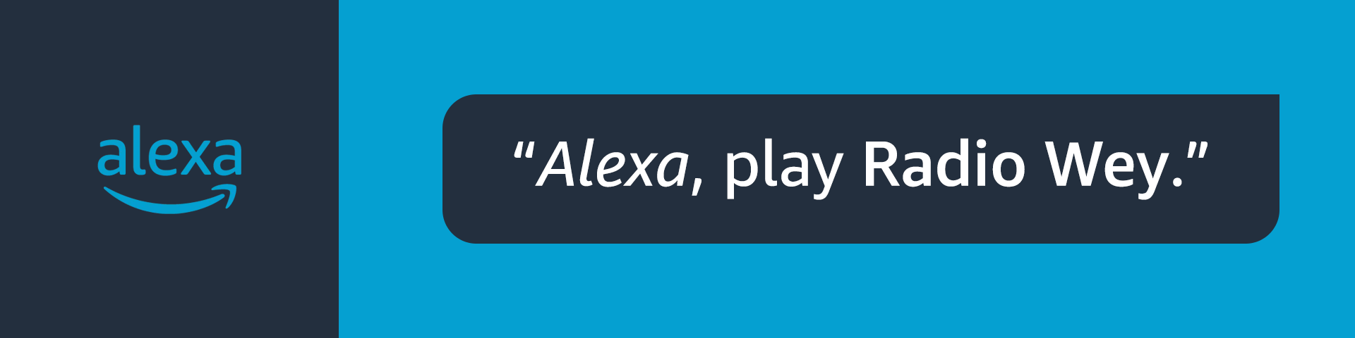 The Alexa command: Play Radio Wey.